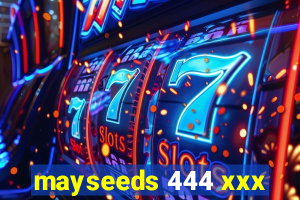 mayseeds 444 xxx